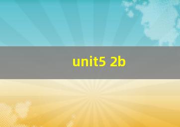 unit5 2b